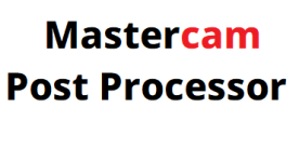 Tìm hiểu về MASTERCAM POST PROCESSOR