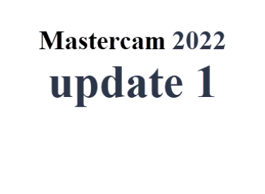 MASTERCAM 2022 UPDATE 1